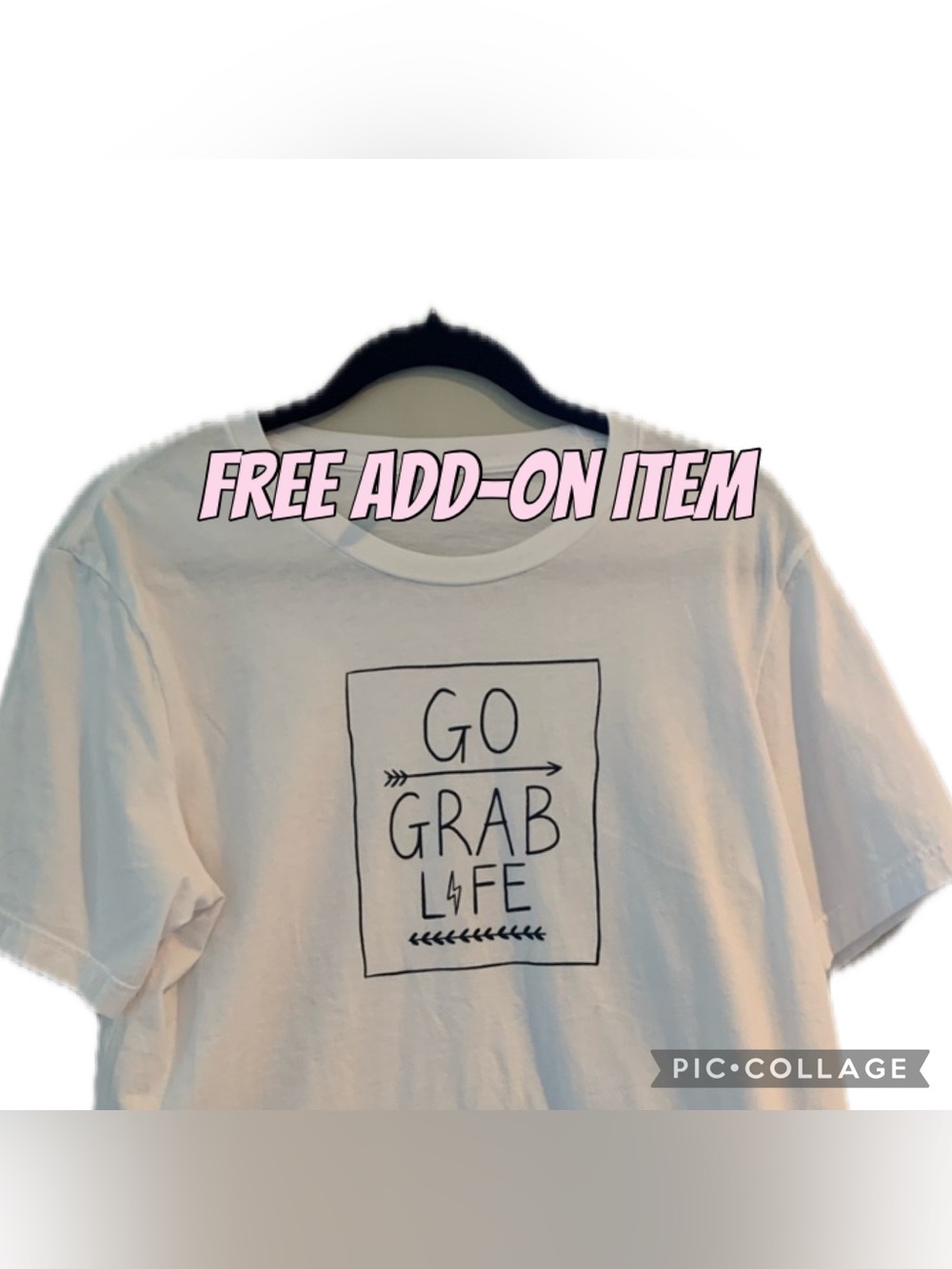 L Go Grab Life T-shirt-free add on